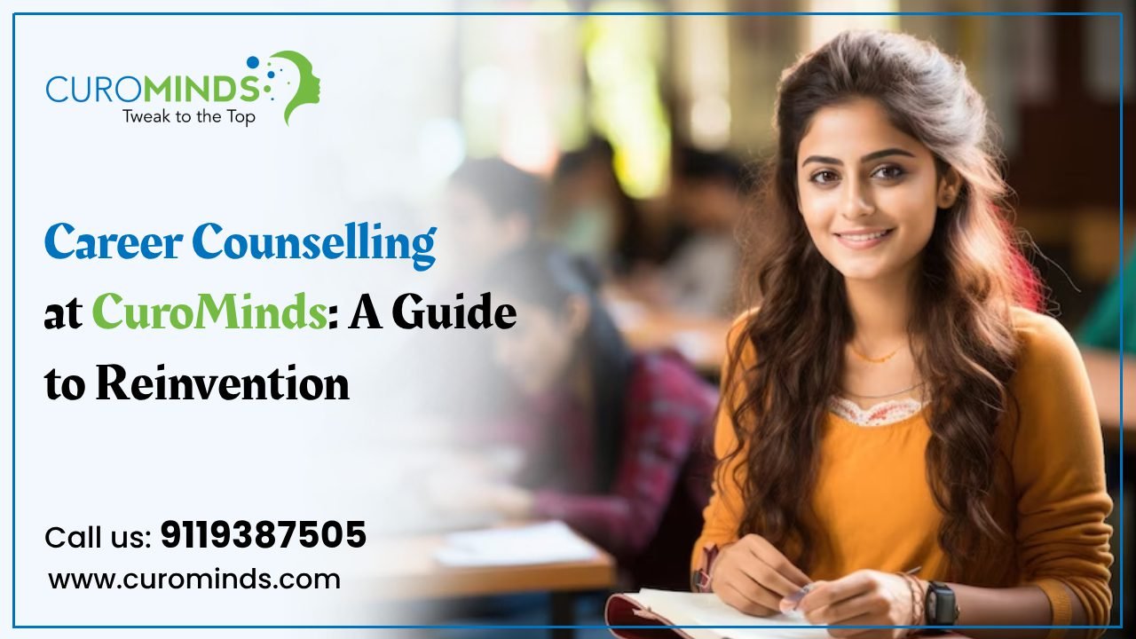 Career Counselling at CuroMinds: A Guide to Reinvention