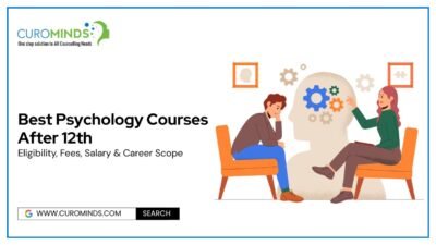 Best Psychology Courses After 12th Eligibility, Fees, Salary & Career Scope