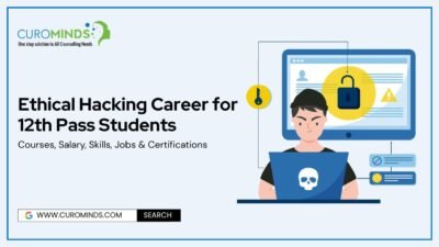 Ethical Hacking Career for 12th Pass Students Courses, Salary, Skills, Jobs & Certifications