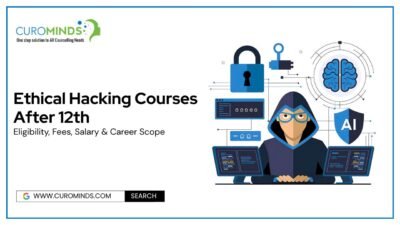 Ethical Hacking Courses After 12th Eligibility, Fees, Salary & Career Scope